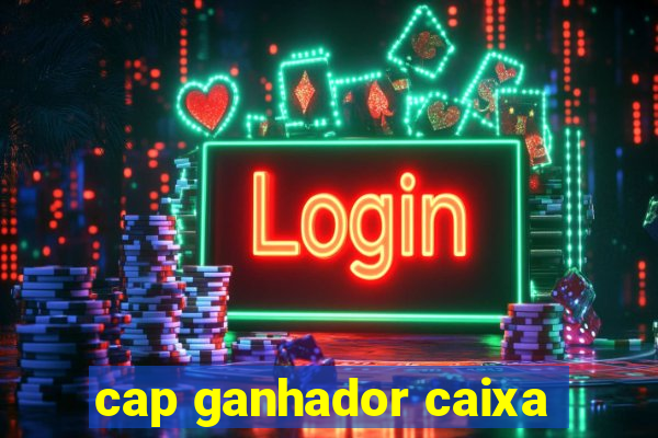 cap ganhador caixa